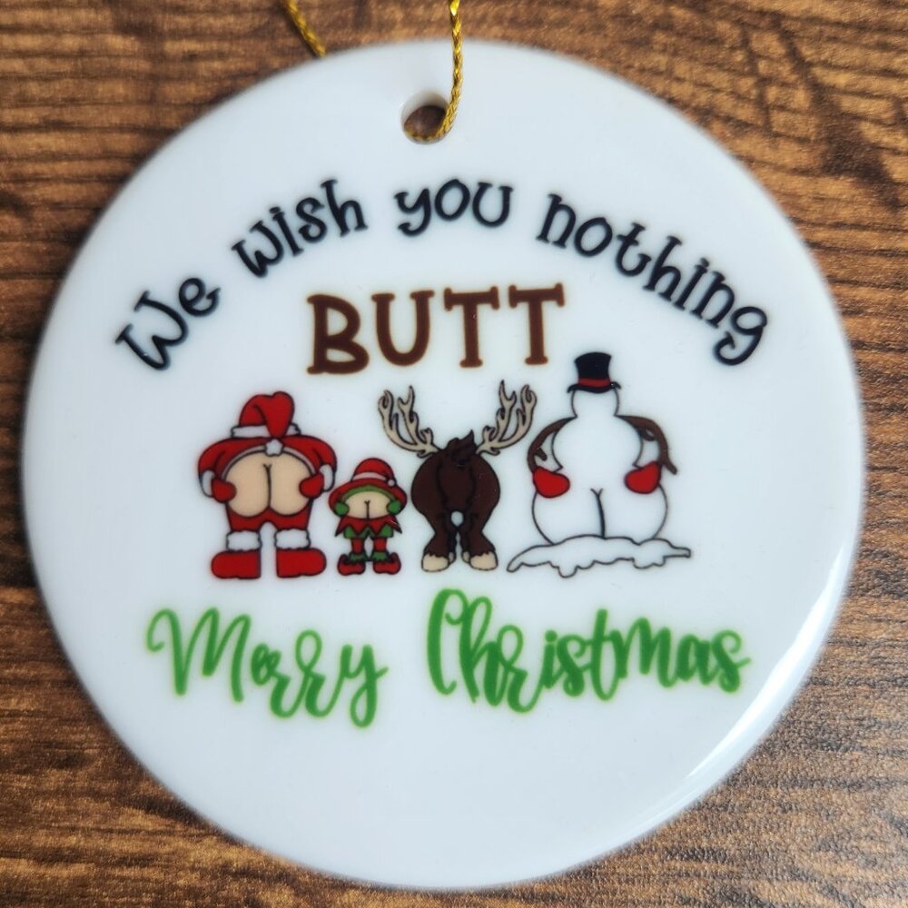 Ornamentally You Funny Butt Christmas Ornament